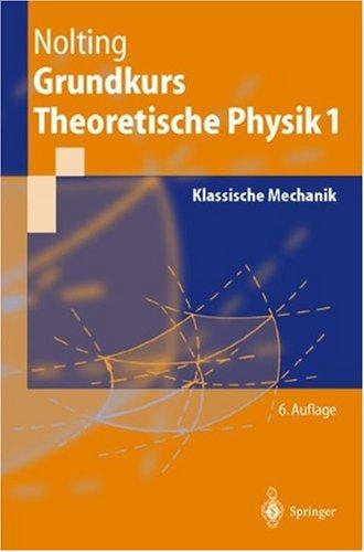 Grundkurs Theoretische Physik: Klassische Mechanik (Springer-Lehrbuch)