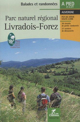 Parc naturel régional Livradois-Forez : Auvergne, Puy-de-Dôme, Haute-Loire : 36 circuits de petite randonnée, 27 sentiers de découverte