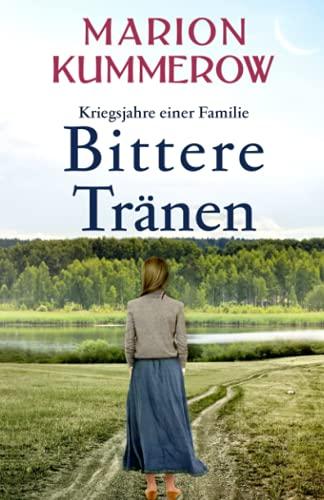 Bittere Tränen: Ein spannendes und anrührendes Abenteuer am Ende des Zweiten Weltkriegs (Kriegsjahre einer Familie, Band 8)