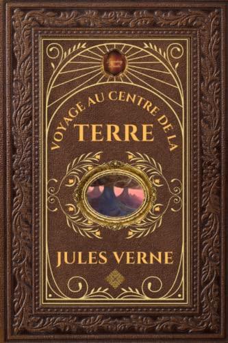 Voyage au centre de la Terre - Jules Verne: Édition collector intégrale - Grand format 15 cm x 22 cm - (Annotée d'une biographie)