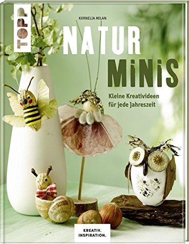 Naturminis (KREATIV.INSPIRATION): Kleine Kreativideen für jede Jahreszeit