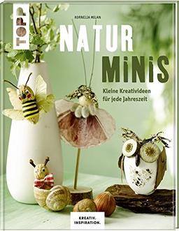 Naturminis (KREATIV.INSPIRATION): Kleine Kreativideen für jede Jahreszeit