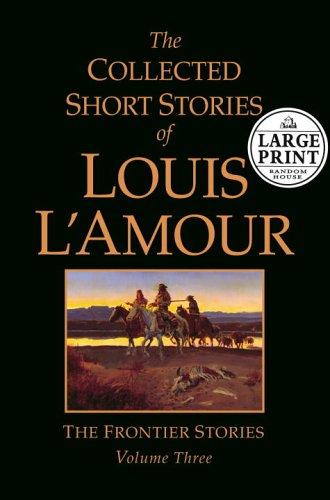 The Collected Short Stories of Louis L'amour (3) (Random House Large Print, Band 3)