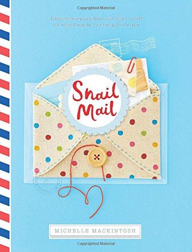 Snail Mail: Rediscovering the Art and Craft of Handmade Correspondence