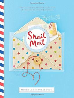 Snail Mail: Rediscovering the Art and Craft of Handmade Correspondence