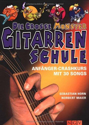 Die große Monster-Gitarrenschule. Anfänger Crashkurs mit 30 Songs zum Lernen und Üben