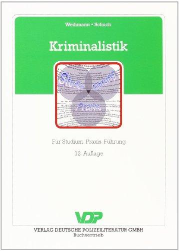 Kriminalistik: Für Studium, Praxis, Führung