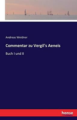 Commentar zu Vergil's Aeneis: Buch I und II