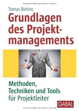 Grundlagen des Projektmanagements: Methoden, Techniken und Tools für Projektleiter