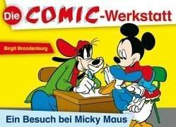 Die Comic-Werkstatt. Ein Besuch bei Micky Maus. Klasse 3-4 (Lernmaterialien)