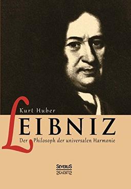 Leibniz: Der Philosoph der universalen Harmonie