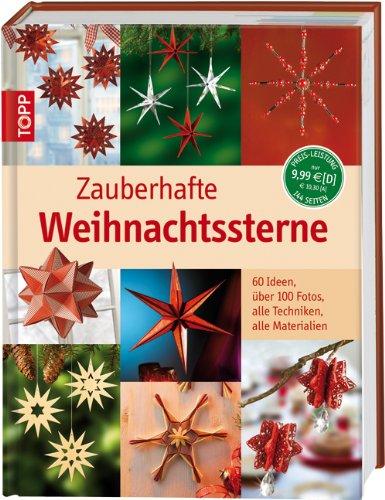 Zauberhafte Weihnachtssterne: 60 Ideen, über 100 Fotos, alles Techniken, alle Materialien