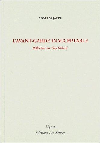 L'avant-garde inacceptable : réflexions sur Guy Debord