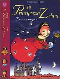 La rosa magica. La principessa Zelina (Vol. 2)