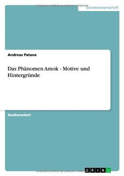 Das Phänomen Amok - Motive und Hintergründe