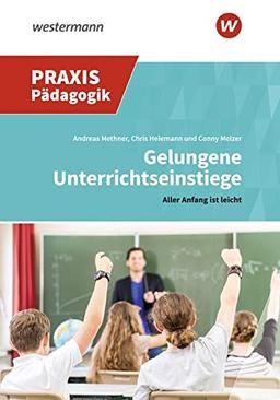 Praxis Pädagogik / Schulartübergreifend: Gelungene Unterrichtseinstiege: Aller Anfang ist leicht