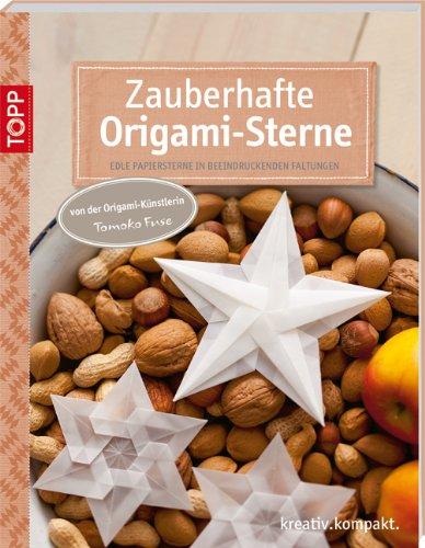 Zauberhafte Origami-Sterne: Edle Papiersterne in beeindruckenden Faltungen