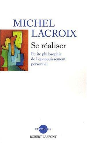 Se réaliser : petite philosophie de l'épanouissement personnel