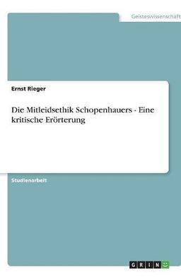 Die Mitleidsethik Schopenhauers - Eine kritische Erörterung