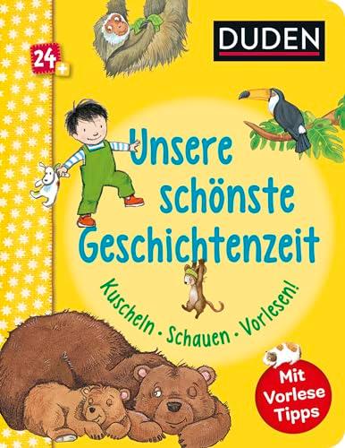 Duden 24+: Unsere schönste Geschichtenzeit. Kuschel, Schauen, Vorlesen!: Mit Vorlese-Tipps für Eltern | Erste Einschlafgeschichten für Kinder ab 2 Jahren