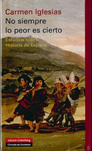 No siempre lo peor es cierto : estudios sobre historia de España (Ensayo)