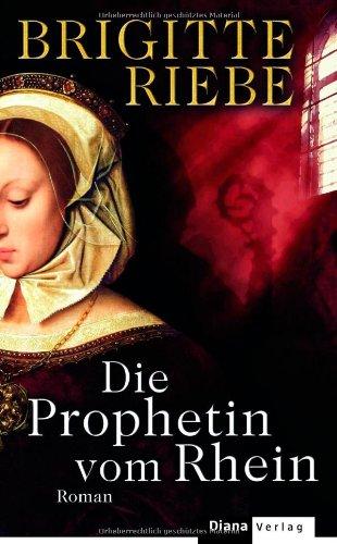 Die Prophetin vom Rhein: Roman