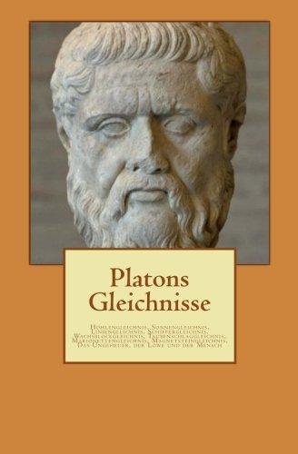 Platons Gleichnisse: Höhlengleichnis, Sonnengleichnis, Liniengleichnis, Schiffergleichnis, Wachsblockgleichnis, Taubenschlaggleichnis. Das Ungeheuer, der Löwe und der Mensch