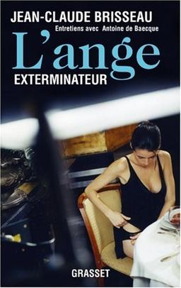 L'ange exterminateur : entretiens avec Antoine de Baecque