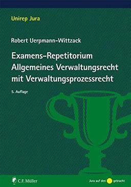 Examens-Repetitorium Allgemeines Verwaltungsrecht mit Verwaltungsprozessrecht (Unirep Jura)