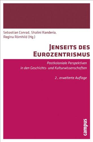 Jenseits des Eurozentrismus: Postkoloniale Perspektiven in den Geschichts- und Kulturwissenschaften 2., erweiterte Auflage