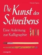 Die Kunst des Schreibens. Eine Anleitung zur Kalligraphie