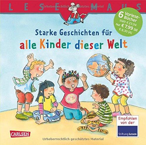 LESEMAUS Sonderbände: Starke Geschichten für alle Kinder dieser Welt: Sechs Geschichten zum Anschauen und Vorlesen in einem Band