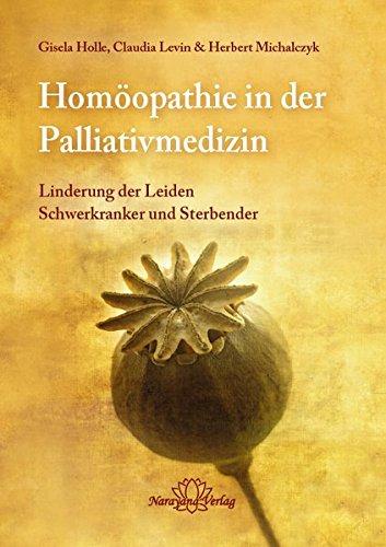 Homöopathie in der Palliativmedizin: Linderung der Leiden Schwerkranker und Sterbender