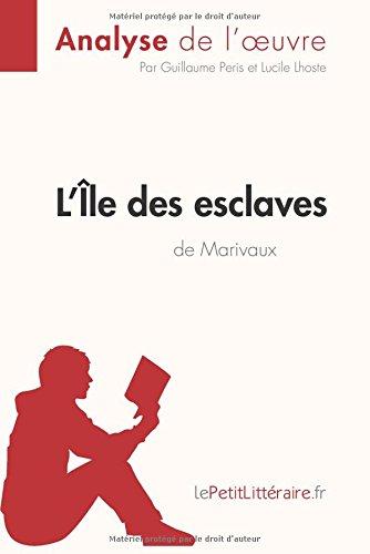 L'Ile des esclaves de Marivaux (Analyse de l'oeuvre) : Analyse complète et résumé détaillé de l'oeuvre