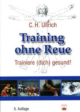 Training ohne Reue: Trainiere (dich) gesund