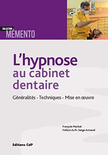 L'hypnose au cabinet dentaire : généralités, techniques, mise en oeuvre