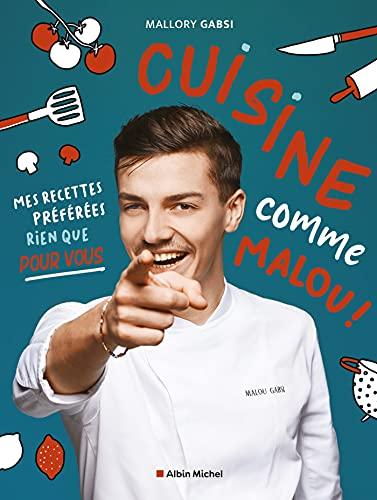 Cuisine comme Malou ! : mes recettes préférées rien que pour vous