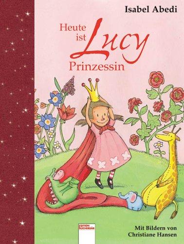 Heute ist Lucy Prinzessin