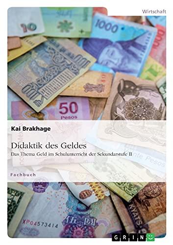 Didaktik des Geldes. Das Thema Geld im Schulunterricht der Sekundarstufe II