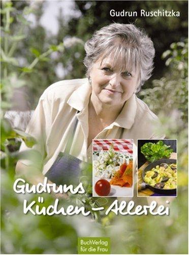 Gudruns Küchen-Allerlei. Rezepte rund ums Jahr