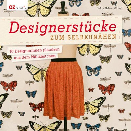 Designerstücke zum Selbernähen: 10 Designerinnen plaudern aus dem Nähkästchen