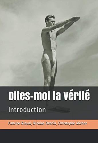 Dites-moi la vérité: Acte 1 : "Penser contre son temps c'est de l'héroïsme. Mais le dire, c'est de la folie"