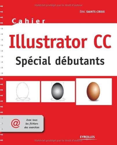 Cahier Illustrator CC : spécial débutants