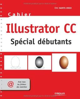 Cahier Illustrator CC : spécial débutants