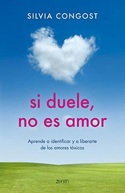 Si sufres, no es amor: Aprende a identificar y a liberarte de los amores tóxicos (Autoayuda y superación)