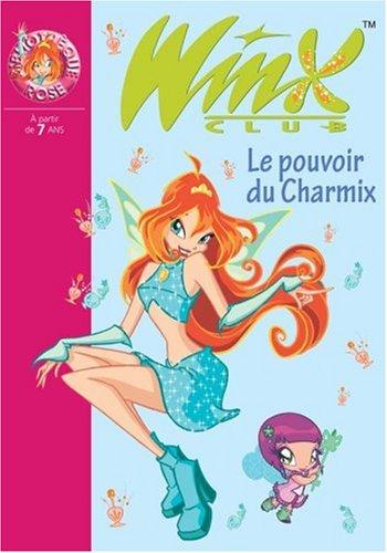 Winx Club. Vol. 15. Le pouvoir du Charmix