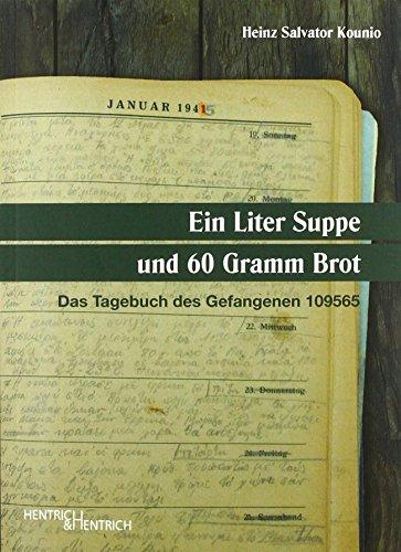 Ein Liter Suppe und 60 Gramm Brot: Das Tagebuch des Gefangenen 109565