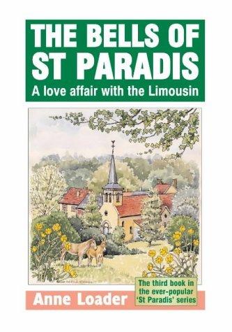 The Bells of St. Paradis: A Love Affair with the Limousin (St Paradis Series, Band 3)