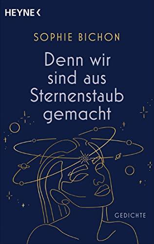 Denn wir sind aus Sternenstaub gemacht: Gedichte