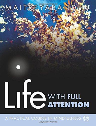 Life with Full Attention: A Practical Course in Mindfulness